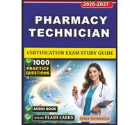 Pharmacy Technician Certification Exam Study Guide: 1,000 Real Exam-Style Questions with Detailed Rationales, Aligned with Commonly Tested Competencies and Exam-Relevant Knowledge Areas