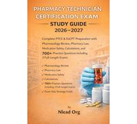 Pharmacy Technician Certification Exam Study Guide 2026-2027: Complete PTCE & ExCPT Preparation with Pharmacology Review, Pharmacy Law, Medication Safety, Calculations, and 700+ Practice Questions