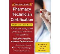 Pharmacy Technician Certification Study Guide 2020 and 2021: PTCB Exam Study Guide 2020-2021 and Practice Test Questions [Updated for the New Outline]