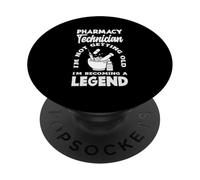 Pharmacy Technician I'm Not Getting Old I'm Becoming Legend PopSockets Adhesive PopGrip