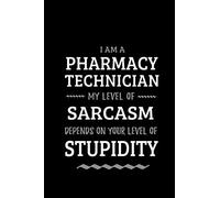 Pharmacy Technician - My Level of Sarcasm Depends On Your Level of Stupidity: Blank Lined Funny Pharmacy Technician Journal Notebook Diary as a ... Gift for friends, coworkers and family.