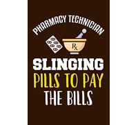 Pharmacy Technician Slinging Pills To Pay The Bills: Pharmacist Notebook | Pharmacology Scientists Journal | Cornell Notes For Pharmacy Students and ... | 110 Blank Pages 6x9 Inch Matte Finish Book