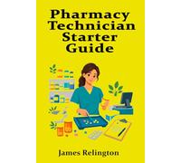 Pharmacy Technician Starter Guide: Medications, Safety, and Retail Practice