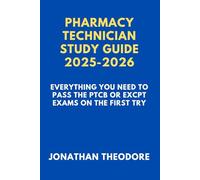 PHARMACY TECHNICIAN STUDY GUIDE 2025-2026: Everything You Need to Pass the PTCB or ExCPT Exams on the First Try (The Complete Exam Companion)