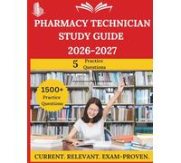 Pharmacy Technician Study Guide 2026-2027: Everything You Need to Ace the Exam, Full-Length Practice Tests, Step-by-Step Solutions, and Proven Success Tactics