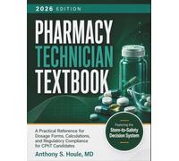 Pharmacy Technician Textbook 2026: A Practical Reference for Dosage Forms, Calculations, and Regulatory Compliance for CPhT Candidates