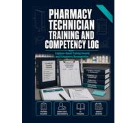 Pharmacy Technician Training and Competency Log: Initial Training Records, Skills Checklists, Annual Re-Evaluations, Continuing Education Tracking, and Technician Qualification Records