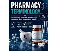 Pharmacy terminology book : A Complete Guide to Pharmacy Terminology, Drug Information , Medical Terminology and Pharmaceutical Practice .