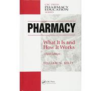 Pharmacy: What It Is and How It Works, Third Edition (Pharmacy Education Series)
