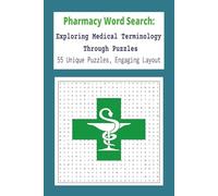 Pharmacy Word Search Puzzle Book: Exploring Medical Terminology Through Puzzles 55 Unique Puzzles, Engaging Layout. Fun and Educational Puzzles ... Gift for Students and Medical Enthusiasts