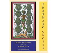Pharmako/Gnosis: Plant Teachers and the Poison Path: 3