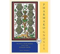 Pharmakognosis: Plant Teachers And The Poison Path