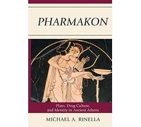 Pharmakon: Plato, Drug Culture, and Identity in Ancient Athens