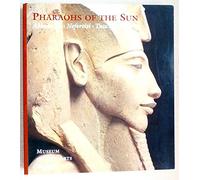 Pharoahs of the Sun: Akhenaten, Nefertiti, & Tutankhamen
