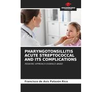 Pharyngotonsillitis Acute Streptococcal and Its Complications: PEDIATRIC APPROACH EVIDENCE-BASED