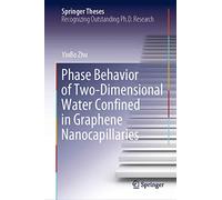 Phase Behavior of Two-Dimensional Water Confined in Graphene Nanocapillaries (Springer Theses)