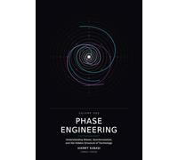 Phase Engineering: Understanding Waves, Synchronization, and the Hidden Structure of Technology