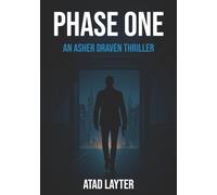 PHASE ONE: An Asher Draven Thriller | Phase One launches the electrifying Asher Draven thriller series with a high-stakes, modern espionage story of ... and the terrifying risks of absolute control.