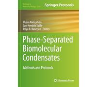 Phase-Separated Biomolecular Condensates: Methods and Protocols: 2563 (Methods in Molecular Biology, 2563)