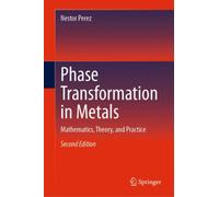 Phase Transformation in Metals : Mathematics, Theory, and Practice