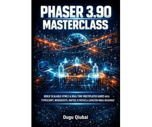 PHASER 3.90 MASTERCLASS: BUILD SCALABLE HTML5 & REAL-TIME MULTIPLAYER GAMES WITH TYPESCRIPT, WEBSOCKETS, MATTER.JS PHYSICS & CAPACITOR MOBILE DEPLOYMENT