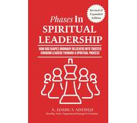 Phases in Spiritual Leadership: How God Shapes Ordinary Believers into Trusted Kingdom Leaders Through a Spiritual Process - Second, Revised & Expanded Edition