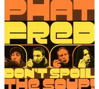 Phat Fred - Don't Spoil The Soup