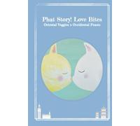 Phat Story! Love Bites: Oriental Veggies x Occidental Feasts