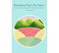 Phat Story! That’s the Taste ~: Cuisines × City Lights × Happy Bites - 52 Asian Cities + 45 Recipes