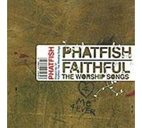 Phatfish - Faithful - The Worship Songs