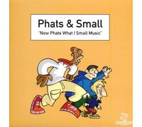 Phats & Small - Now Phats What I Small Music [VINYL]