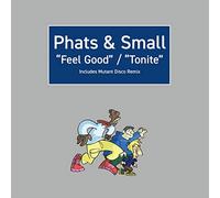 Phats & Small - Phats & Small: Feel Good / Tonite (7" Single)