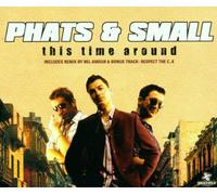 Phats & Small - This time around (Radio Edit/Bel Amour Remix, 2001, plus 'Respect the c***')