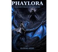 PHAYLORA: El Mundo Forjado por los Dioses
