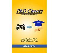 PhD Cheats and Walkthroughs book: Making Your PhD Easy (PhD 101 Series)