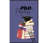 PhD Daily Planner & Research Journal: Organize Your Doctoral Journey