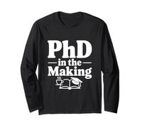 PhD in The Making Funny Graduate Student Humor Long Sleeve T-Shirt