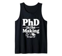 PhD in The Making Funny Graduate Student Humor Tank Top
