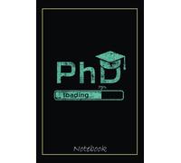 PhD Loading 2020 PhD Graduate Funny Gifts Notebook: Graduation Gift Diary For Notes, Congratulations, Graduate Journal, Gold Graduate Gifts, Graduation Journal, 6x9 college ruled notebook