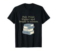 PhD Piled Higher and Deeper in Science Humor T-Shirt