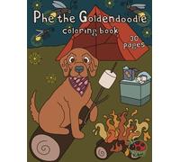 Phe the Goldendoodle Coloring Book: Whimsical Coloring Pages of a Goldendoodle dog for All Ages