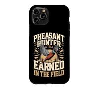 Pheasant Hunter A Title Earned In The Field Case for iPhone 11 Pro