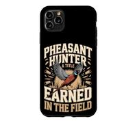 Pheasant Hunter A Title Earned In The Field Case for iPhone 11 Pro Max