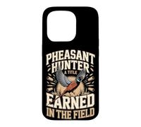 Pheasant Hunter A Title Earned In The Field Case for iPhone 15 Pro