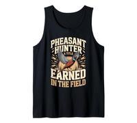 Pheasant Hunter A Title Earned in The Field Tank Top