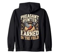 Pheasant Hunter A Title Earned In The Field Zip Hoodie