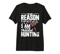 Pheasant Hunting Bird Hunter Reason Pheasant Hunting Premium T-Shirt