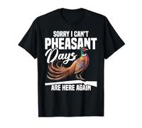 Pheasant Hunting Bird Hunter Reason Pheasant Hunting T-Shirt