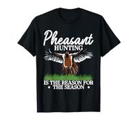 Pheasant Hunting Is The Reason For The Season T-Shirt