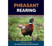 Pheasant Rearing: The Complete Guide to Keep Pheasant